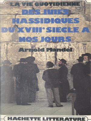 cover image of La vie quotidienne des Juifs hassidiques, du XVIIIe siècle à nos jours